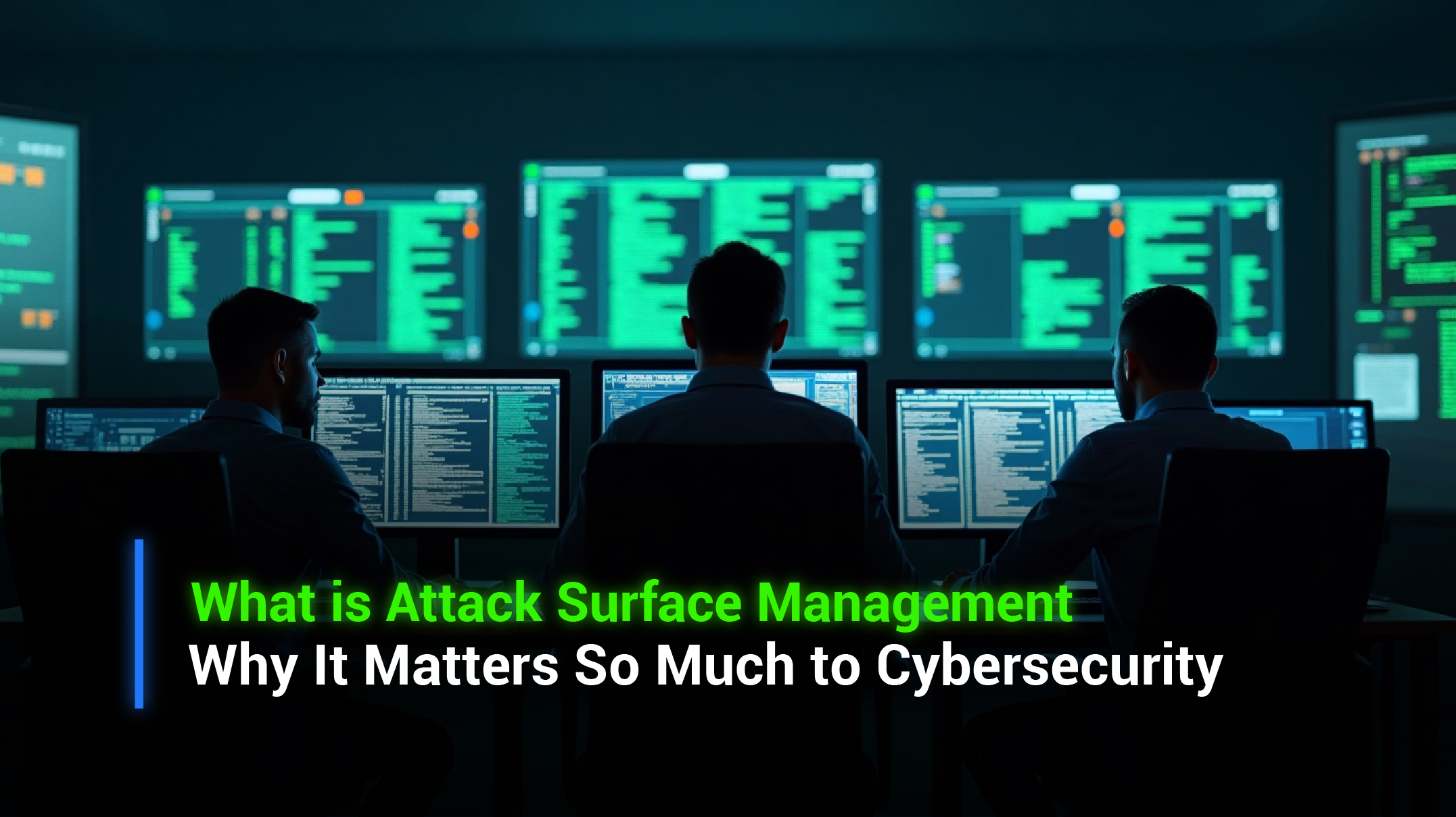 What is Attack Surface Management and Why It Matters So Much to Cybersecurity